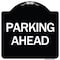Signmission Designer Series Parking Ahead, Black & White Heavy-Gauge Aluminum Sign, 18" x 18", BW-1818-24233 A-DES-BW-1818-24233 - alternate 1